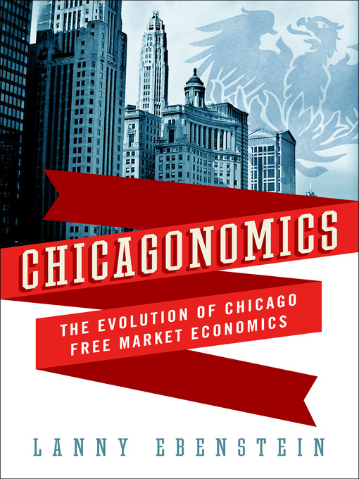Title details for Chicagonomics by Lanny Ebenstein - Wait list